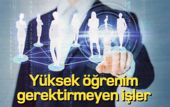 yuksek ogrenim gerektirmeyen isler